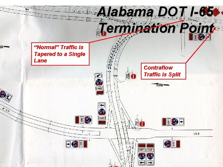 Alabama DOT I-65 Termination Point “Normal” Traffic is Tapered to a Single Lane Contraflow Alabama DOT I-65 Termination Point “Normal” Traffic is Tapered to a Single Lane Contraflow