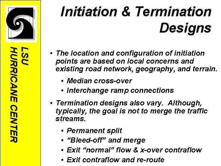 Initiation & Termination Designs LSU HURRICANE CENTER • The location and configuration of initiation Initiation & Termination Designs LSU HURRICANE CENTER • The location and configuration of initiation