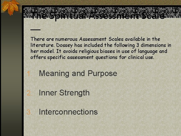 The Spiritual Assessment Scale — There are numerous Assessment Scales available in the literature.