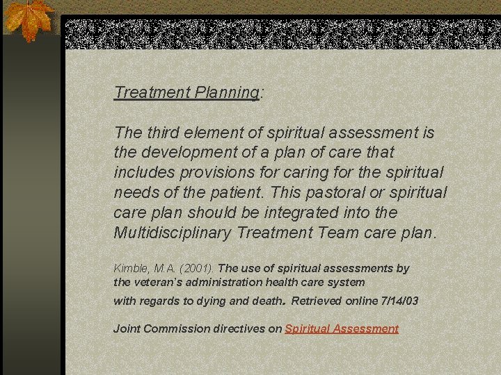 Treatment Planning: The third element of spiritual assessment is the development of a plan