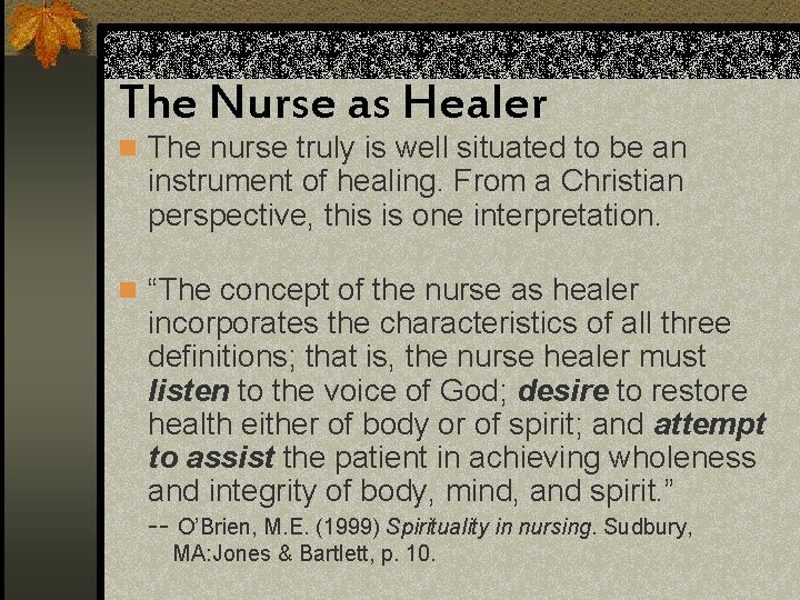 The Nurse as Healer n The nurse truly is well situated to be an