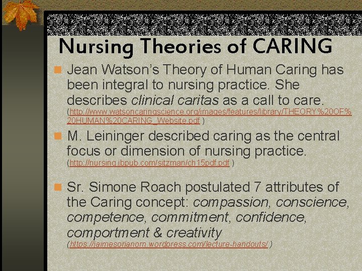 Nursing Theories of CARING n Jean Watson’s Theory of Human Caring has been integral