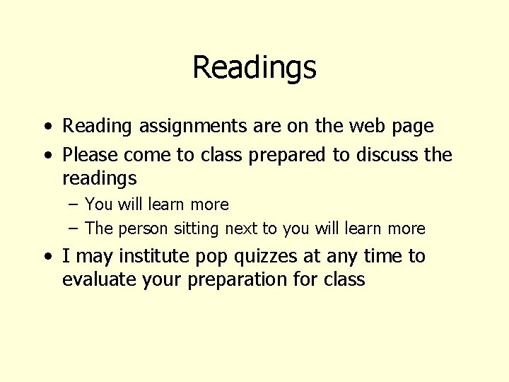 Readings • Reading assignments are on the web page • Please come to class