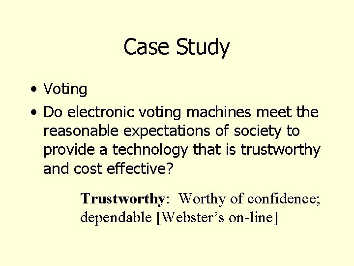 Case Study • Voting • Do electronic voting machines meet the reasonable expectations of