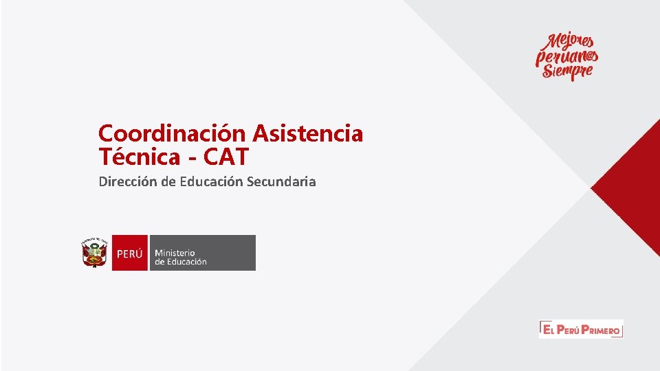 Coordinación Asistencia Técnica - CAT Dirección de Educación Secundaria 