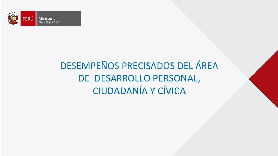 DESEMPEÑOS PRECISADOS DEL ÁREA DE DESARROLLO PERSONAL, CIUDADANÍA Y CÍVICA 