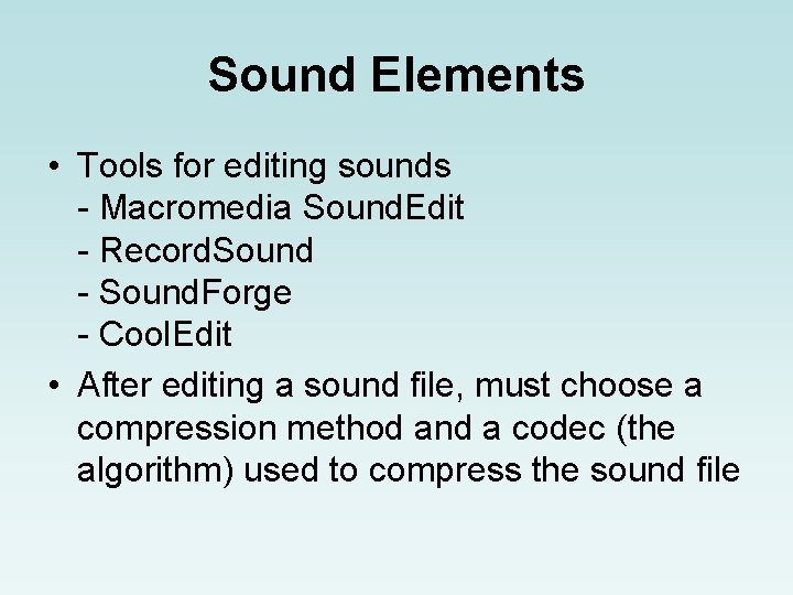 Sound Elements • Tools for editing sounds - Macromedia Sound. Edit - Record. Sound