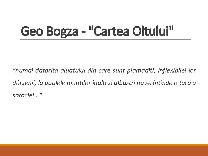 Geo Bogza - "Cartea Oltului" “numai datorita aluatului din care sunt plamaditi, inflexibilei lor
