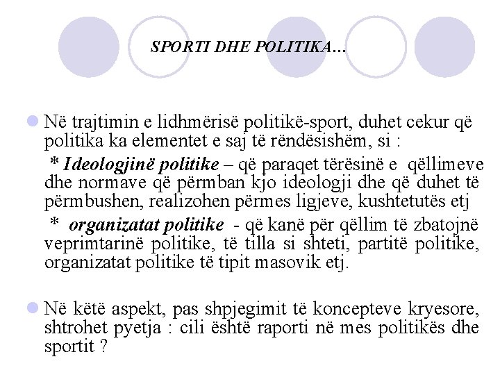 SPORTI DHE POLITIKA… l Në trajtimin e lidhmërisë politikë-sport, duhet cekur që politika ka