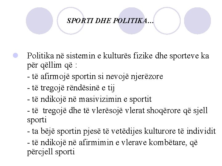 SPORTI DHE POLITIKA… l Politika në sistemin e kulturës fizike dhe sporteve ka për