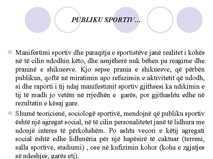 PUBLIKU SPORTIV… l Manifestimi sportiv dhe paraqitja e sportistëve janë realitet i kohës në