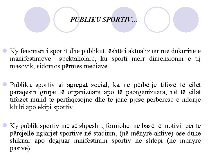 PUBLIKU SPORTIV… l Ky fenomen i sportit dhe publikut, është i aktualizuar me dukurinë