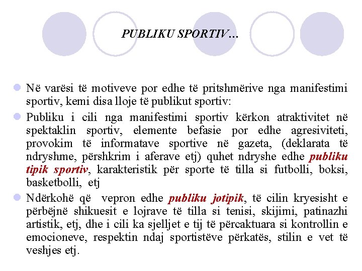 PUBLIKU SPORTIV… l Në varësi të motiveve por edhe të pritshmërive nga manifestimi sportiv,