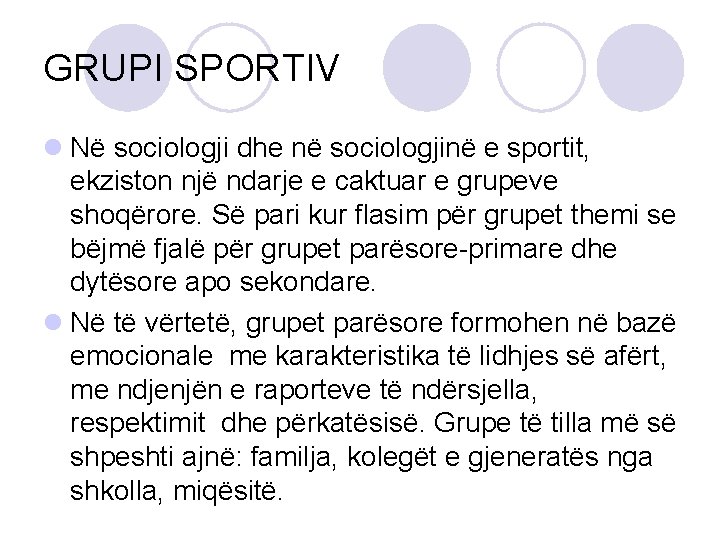 GRUPI SPORTIV l Në sociologji dhe në sociologjinë e sportit, ekziston një ndarje e