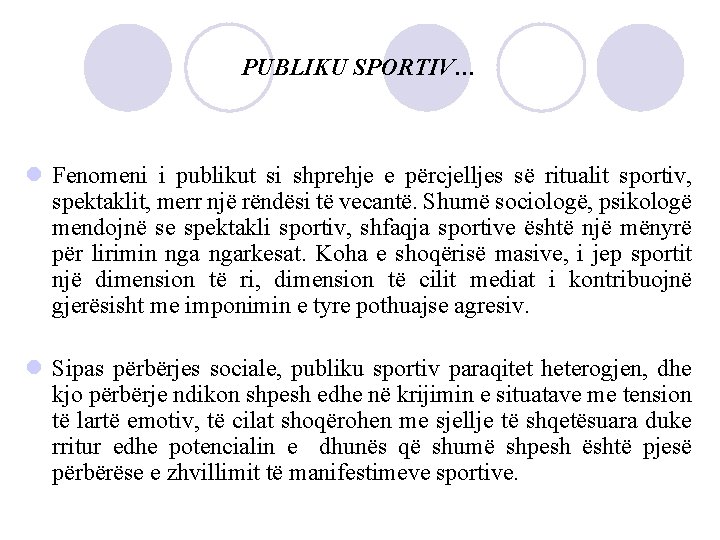 PUBLIKU SPORTIV… l Fenomeni i publikut si shprehje e përcjelljes së ritualit sportiv, spektaklit,