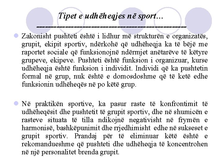 Tipet e udhëheqjes në sport… --------------------------l Zakonisht pushteti është i lidhur më strukturën e