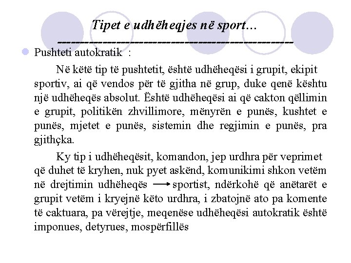 Tipet e udhëheqjes në sport… -------------------------- l Pushteti autokratik : Në këtë tip të