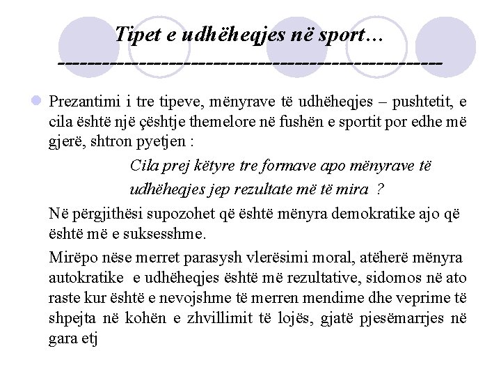 Tipet e udhëheqjes në sport… --------------------------l Prezantimi i tre tipeve, mënyrave të udhëheqjes –