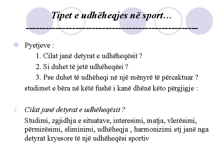 Tipet e udhëheqjes në sport… --------------------------l Pyetjeve : 1. Cilat janë detyrat e udhëheqësit