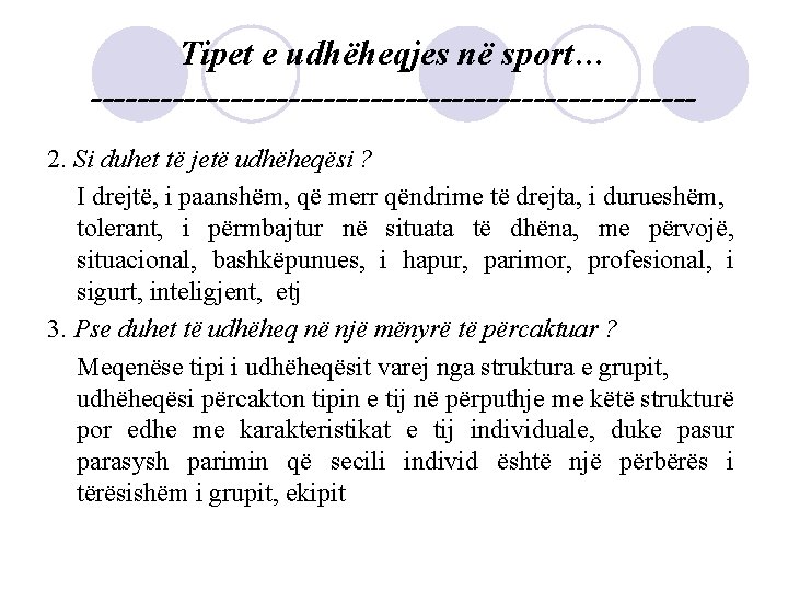 Tipet e udhëheqjes në sport… --------------------------2. Si duhet të jetë udhëheqësi ? I drejtë,