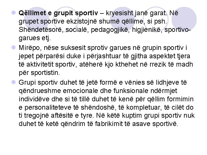 l Qëllimet e grupit sportiv – kryesisht janë garat. Në grupet sportive ekzistojnë shumë