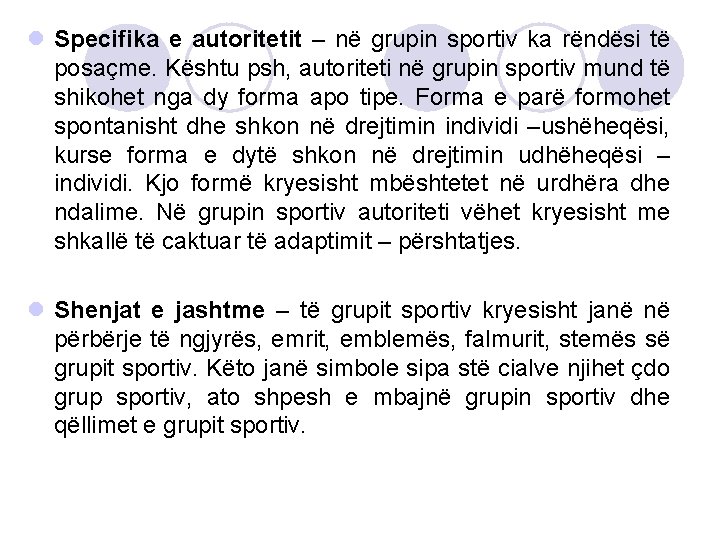 l Specifika e autoritetit – në grupin sportiv ka rëndësi të posaçme. Kështu psh,