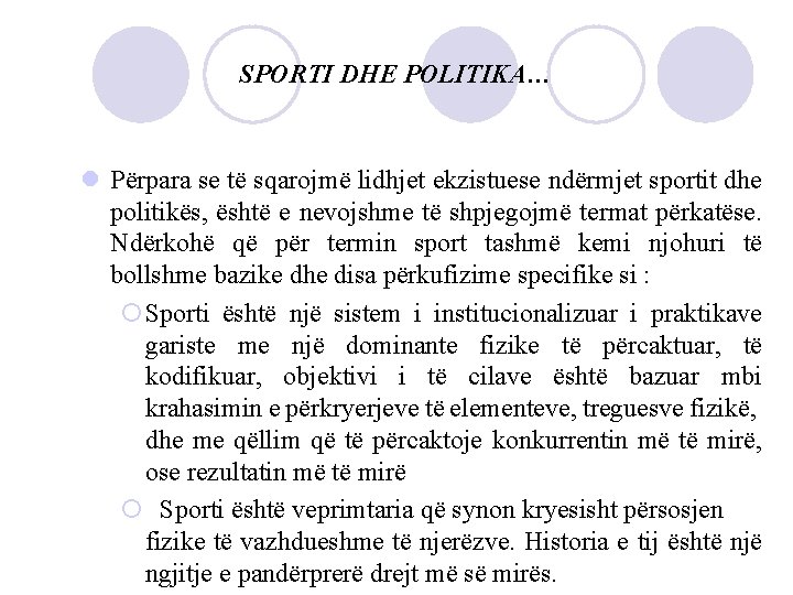 SPORTI DHE POLITIKA… l Përpara se të sqarojmë lidhjet ekzistuese ndërmjet sportit dhe politikës,