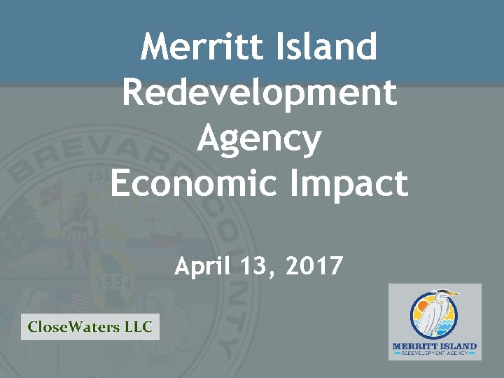 Merritt Island Redevelopment Agency Economic Impact April 13, 2017 