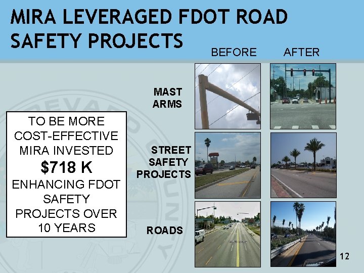 MIRA LEVERAGED FDOT ROAD SAFETY PROJECTS BEFORE AFTER MAST ARMS TO BE MORE COST-EFFECTIVE