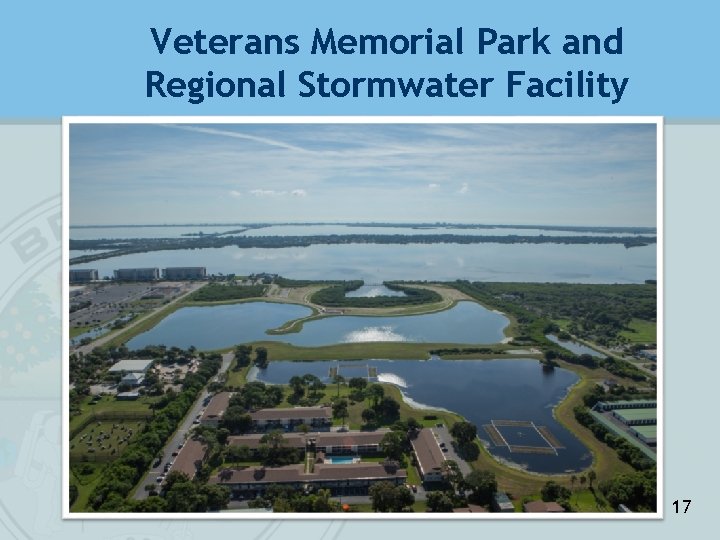 Veterans Memorial Park and Regional Stormwater Facility 17 