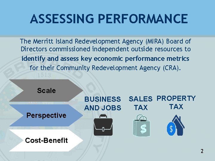 ASSESSING PERFORMANCE The Merritt Island Redevelopment Agency (MIRA) Board of Directors commissioned independent outside
