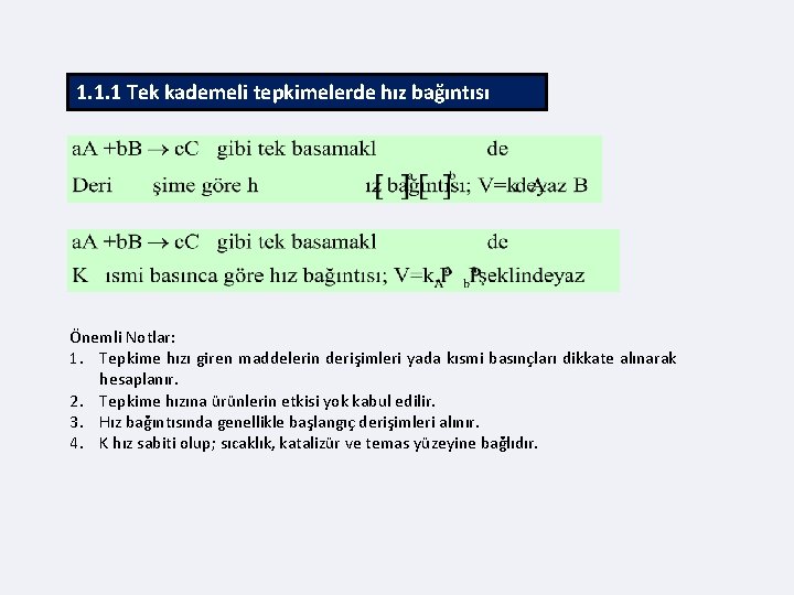 1. 1. 1 Tek kademeli tepkimelerde hız bağıntısı Önemli Notlar: 1. Tepkime hızı giren