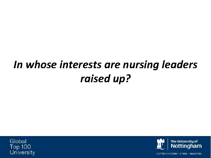 In whose interests are nursing leaders raised up? In whose interests are nursing leaders raised up?
