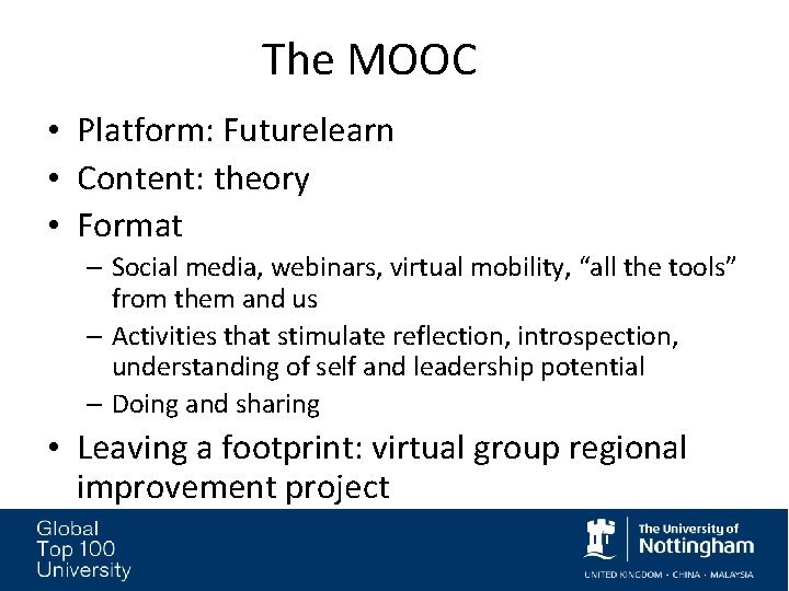 The MOOC • Platform: Futurelearn • Content: theory • Format – Social media, webinars, The MOOC • Platform: Futurelearn • Content: theory • Format – Social media, webinars,