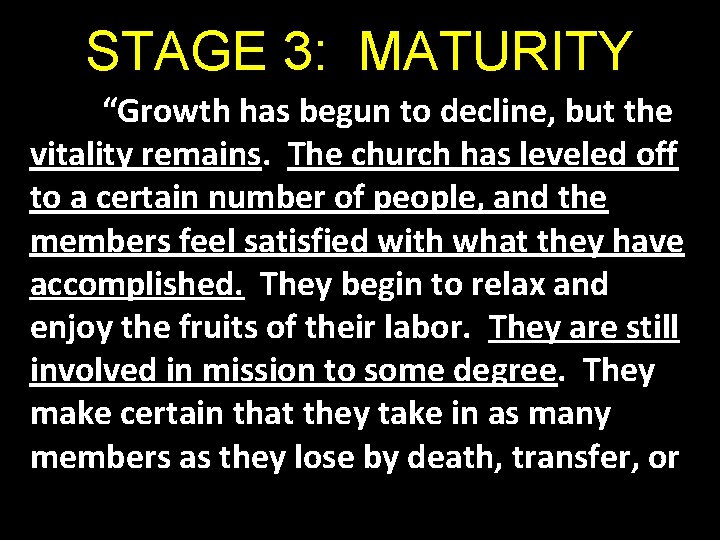 STAGE 3: MATURITY “Growth has begun to decline, but the vitality remains. The church