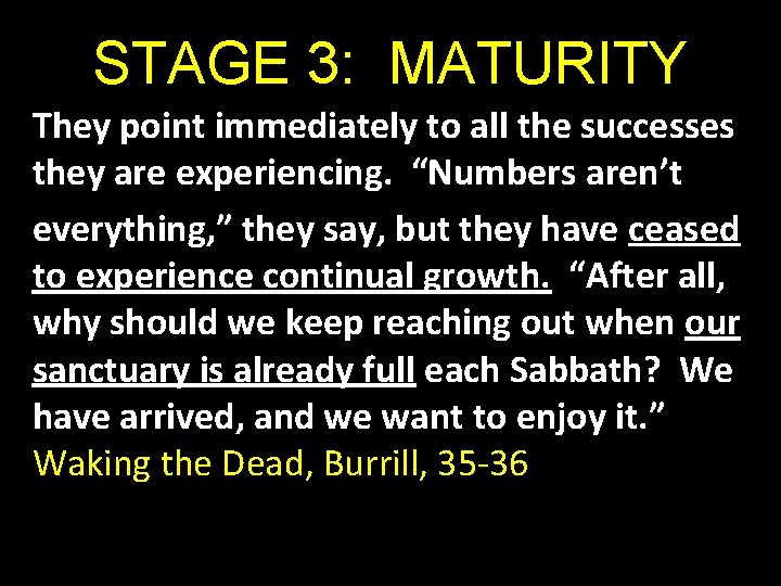 STAGE 3: MATURITY They point immediately to all the successes they are experiencing. “Numbers