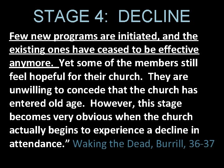 STAGE 4: DECLINE Few new programs are initiated, and the existing ones have ceased