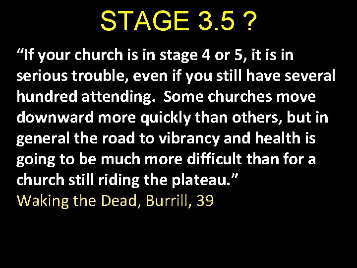STAGE 3. 5 ? “If your church is in stage 4 or 5, it