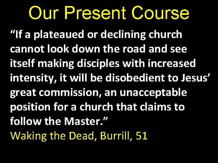 Our Present Course “If a plateaued or declining church cannot look down the road
