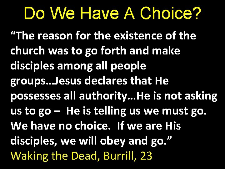 Do We Have A Choice? “The reason for the existence of the church was