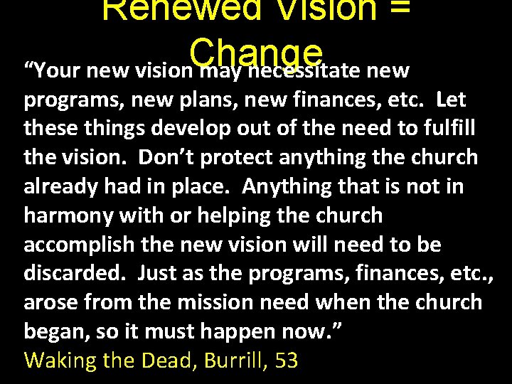 Renewed Vision = Change “Your new vision may necessitate new programs, new plans, new