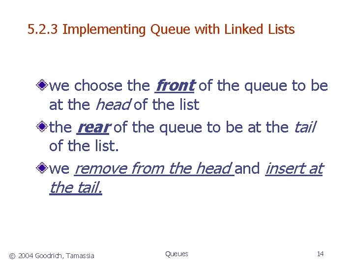 5. 2. 3 Implementing Queue with Linked Lists we choose the front of the