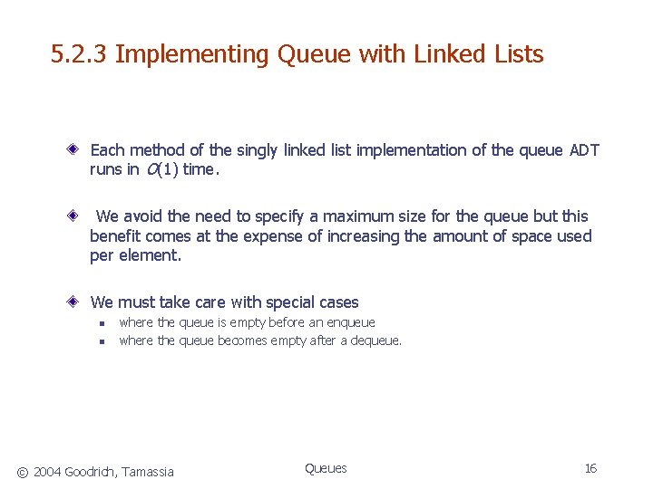 5. 2. 3 Implementing Queue with Linked Lists Each method of the singly linked