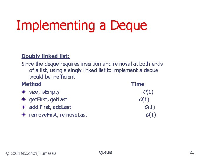 Implementing a Deque Doubly linked list: Since the deque requires insertion and removal at