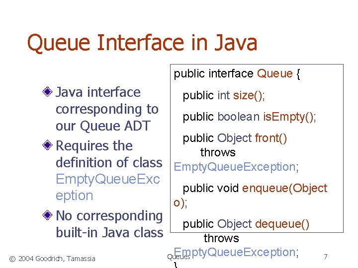 Queue Interface in Java public interface Queue { Java interface public int size(); corresponding