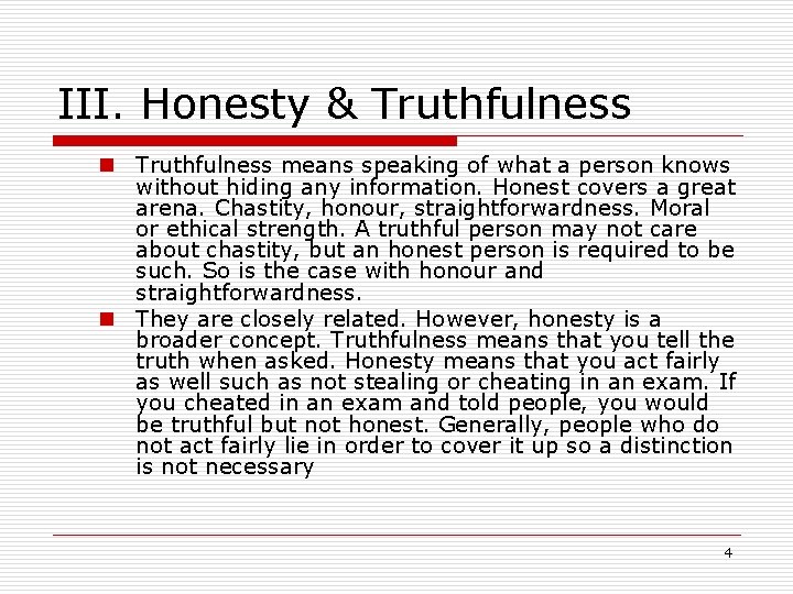 III. Honesty & Truthfulness n Truthfulness means speaking of what a person knows without