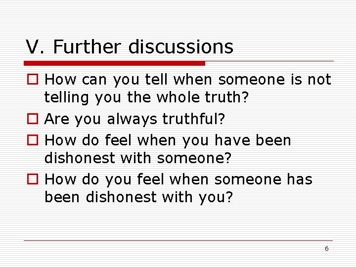V. Further discussions o How can you tell when someone is not telling you