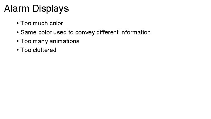 Alarm Displays • Too much color • Same color used to convey different information