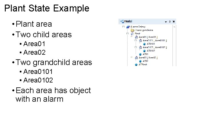 Plant State Example • Plant area • Two child areas • Area 01 •