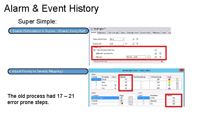 Alarm & Event History Super Simple: 1. Enable Historization in Engine… Already doing that!